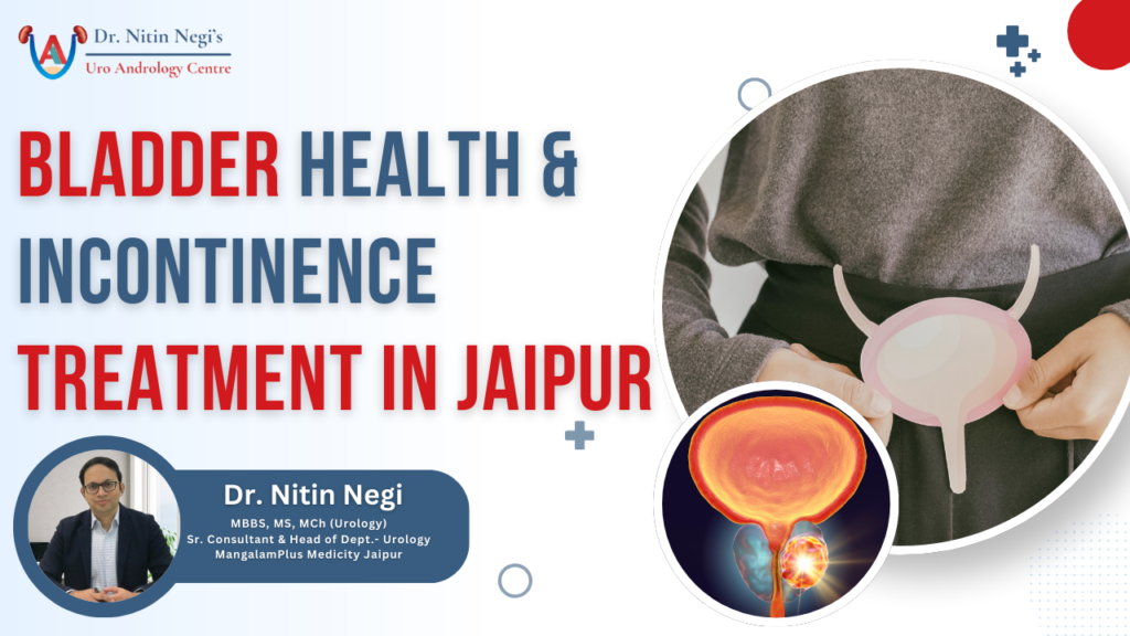 BLADDER HEALTH & INCONTINENCE TREATMENT IN JAIPUR